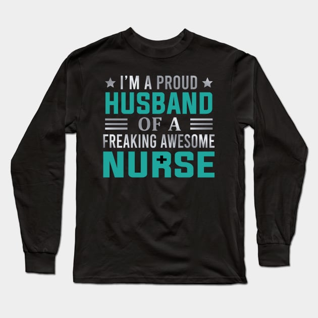 I'm A Proud Husband Of A Freaking Awesome Nurse Long Sleeve T-Shirt by DragonTees